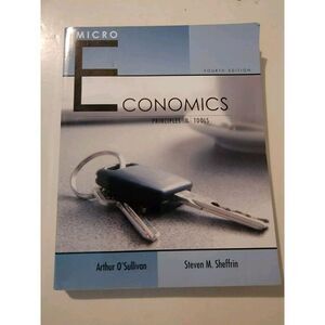 MICROECONOMICS: PRINCIPLES AND TOOLS (4TH EDITION) By Arthur O'sullivan & Steven